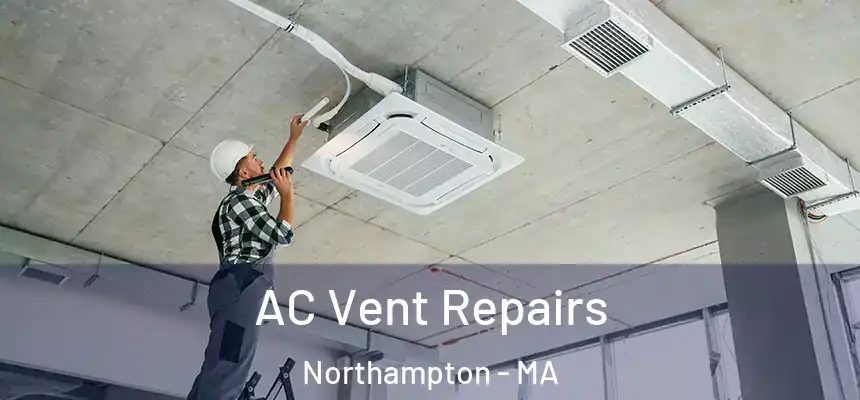  AC Vent Repairs Northampton - MA