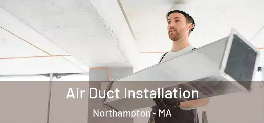  Air Duct Installation Northampton - MA