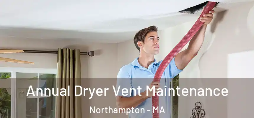  Annual Dryer Vent Maintenance Northampton - MA