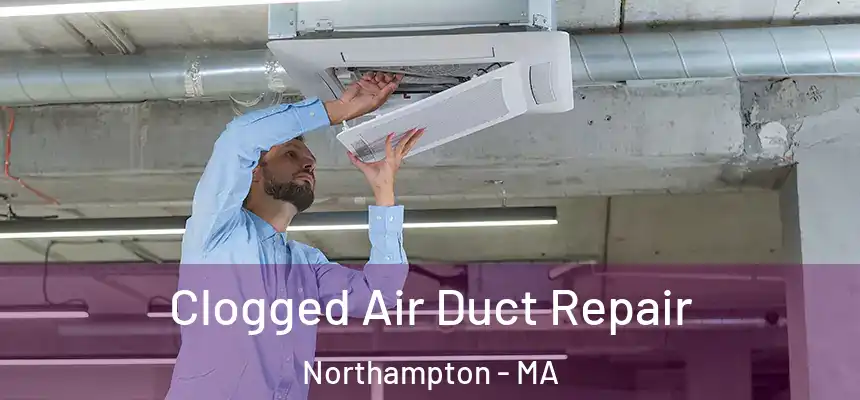 Clogged Air Duct Repair Northampton - MA