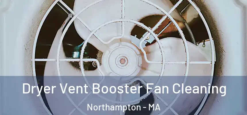  Dryer Vent Booster Fan Cleaning Northampton - MA