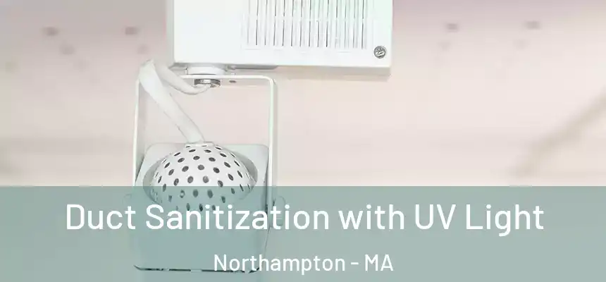  Duct Sanitization with UV Light Northampton - MA