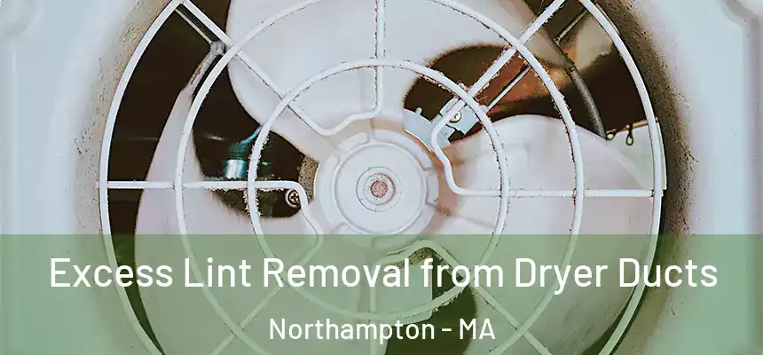 Excess Lint Removal from Dryer Ducts Northampton - MA