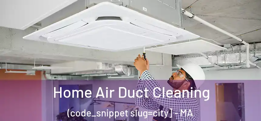  Home Air Duct Cleaning (code_snippet slug=city] - MA