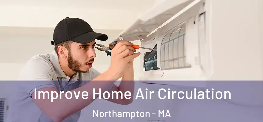  Improve Home Air Circulation Northampton - MA