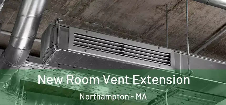 New Room Vent Extension Northampton - MA