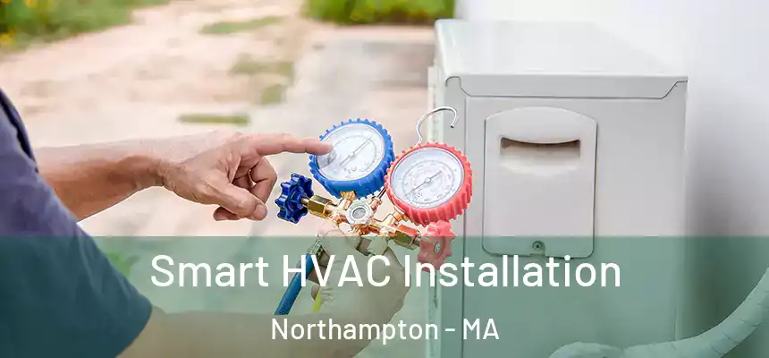  Smart HVAC Installation Northampton - MA