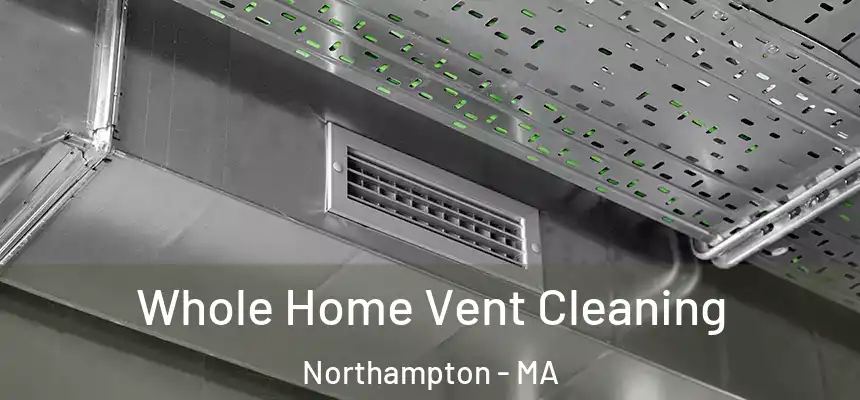  Whole Home Vent Cleaning Northampton - MA